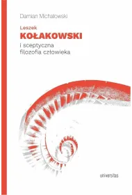 Leszek Ko�akowski i sceptyczna filozofia cz�owieka