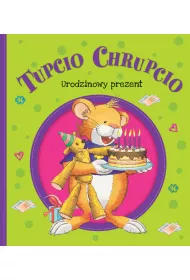 Tupcio Chrupcio. Urodzinowy prezent