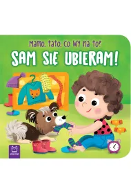 Sam si� ubieram! Mamo, tato, co wy na to?