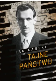 Tajne pa�stwo. Opowie�� o polskim Podziemiu