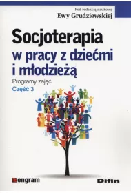 Socjoterapia w pracy z dziemi i modzie. Programy zaj. Cz 3