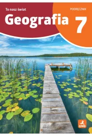 Geografia To Nasz �wiat podr�cznik dla kalsy 7 szko�a podstawowa EDYCJA 2026