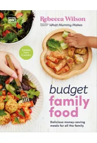 Budget Family Food. Delicious Money-Saving Meals for All the Family