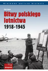 Bitwy polskiego lotnictwa 1918 -1945