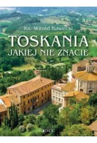 Toskania jakiej nie znacie. Przewodnik artystyczny