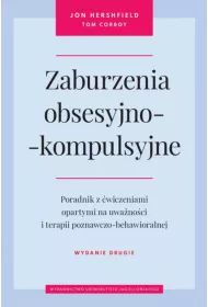 Zaburzenia obsesyjno-kompulsyjne. Poradnik z wiczeniami opartymi na uwanoci i terapii poznawczo-behawioralnej