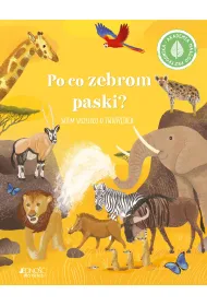 Po co zebrom paski? Wiem wszystko o zwierz�tach. Akademia ma�ego przyrodnika