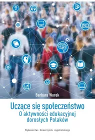Ucz�ce si� spo�ecze�stwo. O aktywno�ci edukacyjnej doros�ych Polak�w