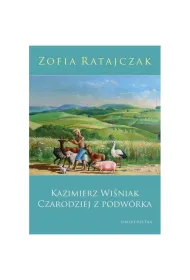 Kazimierz Wi�niak. Czarodziej z podw�rka (wyd. poprawione 2019)