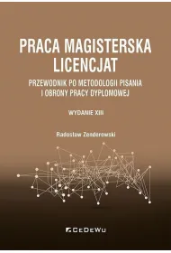 Praca magisterska. Licencjat. Przewodnik po metodologii pisania i obrony pracy dyplomowej
