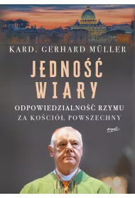 Jedno�� wiary. Odpowiedzialno�� Rzymu za Ko�ci� powszechny