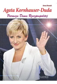 Agata Kornhasuer-Duda. Pierwsza Dama Rzeczpospolitej