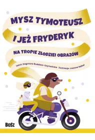 Mysz Tymoteusz i je� Fryderyk. Na tropie z�odziei obraz�w