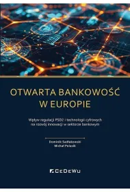 Otwarta bankowo�� w Europie. Wp�yw regulacji PSD2 i technologii cyfrowych na rozw�j rynku us�ug p�atniczych