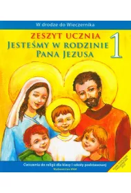 W drodze do Wieczernika. Jeste�my w rodzinie Pana Jezusa. �wiczenia do religii dla klasy 1 szko�y podstawowej