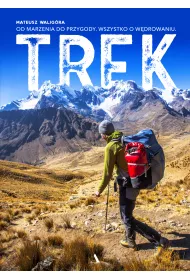 TREK. Od marzenia do przygody. Wszystko o w�drowaniu