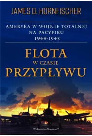 Flota w czasie przyp�ywu. Ameryka w wojnie totalnej na Pacyfiku 1944-1945