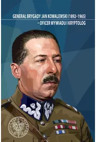 Genera� brygady Jan Kowalewski (1892-1965) - oficer wywiadu i kryptolog