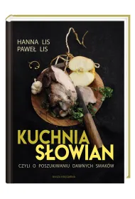 Kuchnia S�owian, czyli o poszukiwaniu dawnych smak�w