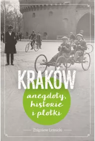 Krak�w Historie, anegdoty i plotki