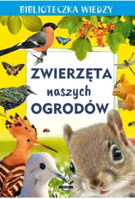 Zwierz�ta naszych ogrod�w. Biblioteczka wiedzy