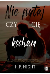 Nie pytaj, czy ci� kocham
