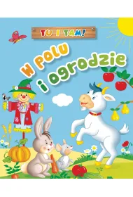 Tu i tam! W polu i ogrodzie