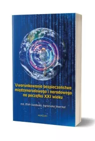 Uwarunkowania bezpiecze�stwa mi�dzynarodowego i narodowego na pocz�tku XXI wieku