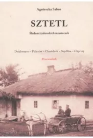 Sztetl. �ladami �ydowskich miasteczek