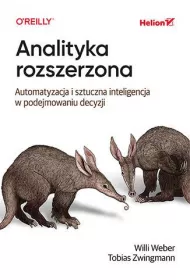Analityka rozszerzona. Automatyzacja i sztuczna inteligencja w podejmowaniu decyzji