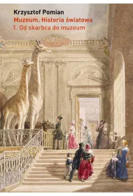 Muzeum. Historia �wiatowa Tom 1: Od skarbca do muzeum