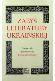 Zarys literatury ukrai�skiej. Podr�cznik informacyjny Bohdana �epkiego
