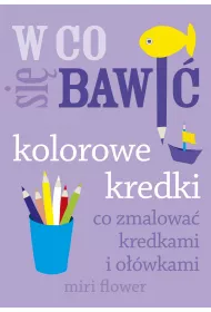 W co si� bawi�. Kolorowe kredki