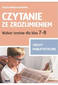 Czytanie ze zrozumieniem Wyb�r test�w dla klas 7-8 Teksty publicystyczne