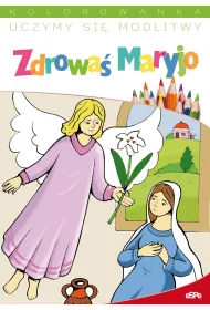 Uczymy si� modlitwy. Zdrowa� Maryjo