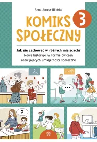 Komiks spo�eczny 3 Jak si� zachowa� w r�nych miejscach? Nowe historyjki w formie �wicze� rozwijaj�cych umiej�tno�ci spo�eczne