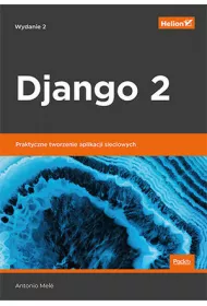 Django 2. Praktyczne tworzenie aplikacji sieciowych
