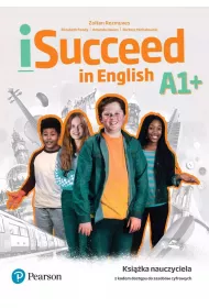 iSucceed in English A1+. Ksi��ka nauczyciela z kodem dost�pu do zasob�w cyfrowych
