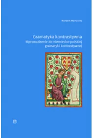 Gramatyka kontrastywna. Wprowadzenie do niemiecko-polskiej gramatyki kontrastywnej