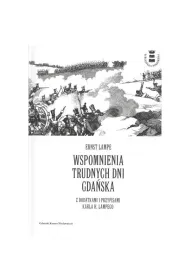 Wspomnienia trudnych dni Gda�ska z dodatkami i przypisami Karla H. Lampego