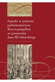 Sejmiki w systemie parlamentarnym Rzeczypospolitej za panowania Jana III Sobieskiego