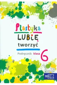 Plastyka SP KL 6. Podr�cznik. Lubi� tworzy� (2014)