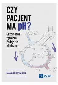 Czy pacjent ma pH? Gazometria t�tnicza. Podej�cie kliniczne