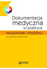 Dokumentacja medyczna w praktyce piel�gniarki i po�o�nej
