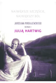 eBook Najwiksze szczscie, najwikszy bl. Jarosawa Mikoajewskiego rozmowy z Julia Hartwig mobi epub