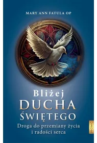 Bli�ej Ducha �wi�tego . Droga do przemiany �ycia i