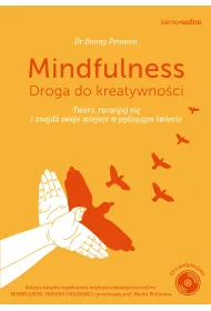 Samo sedno. Mindfulness. Droga do kreatywno�ci. Tw�rz, rozwijaj si� i znajd� swoje miejsce w p�dz�cym �wiecie
