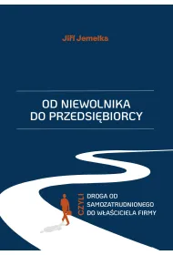 Od niewolnika do przedsi�biorcy, czyli droga od samozatrudnionego do w�a�ciciela firmy