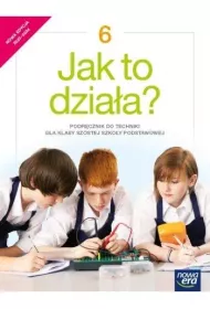Jak to dziaa? Podrcznik do techniki. Szkoa podstawowa. Klasa 6