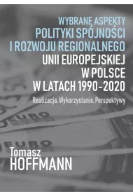 Wybrane aspekty polityki sp�jno�ci i rozwoju regionalnego Unii Europejskiej w Polsce